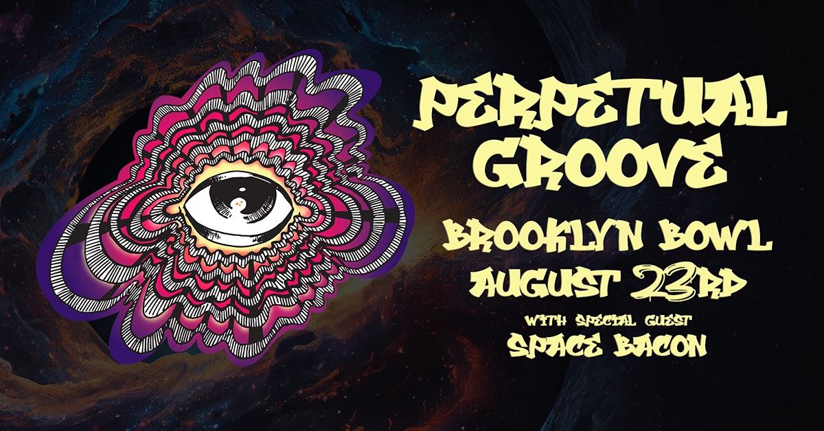 Perpetual Groove w\/ Special Guest Space Bacon