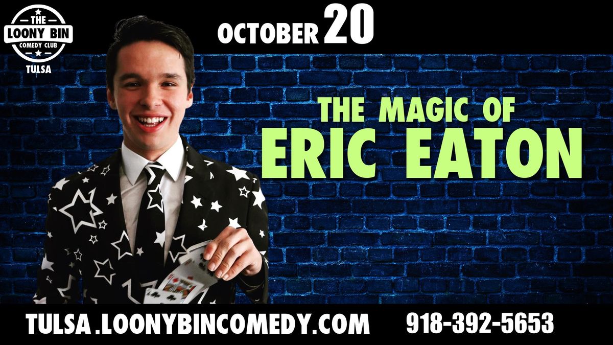 The Magic of Eric Eaton at the Loony Bin