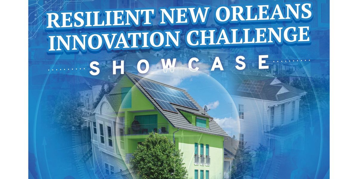 Resilient New Orleans Innovation Challenge Showcase