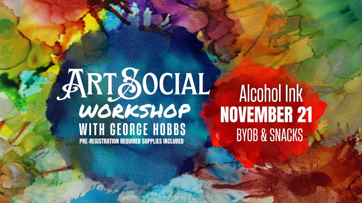 ArtSocial Alcohol Ink Workshop with George Hobbs! Pre-registration REQUIRED!