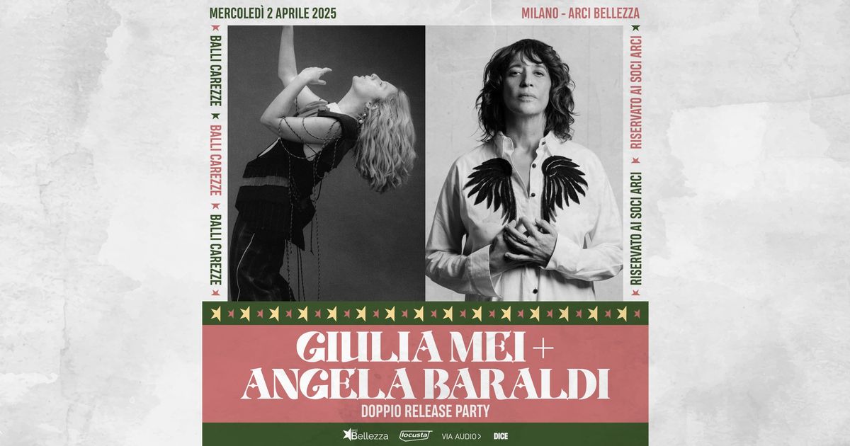 Giulia Mei + Angela Baraldi | Milano, Arci Bellezza _ Doppio Release Party