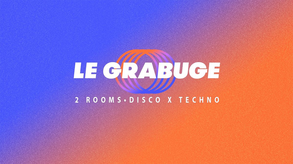 Le Grabuge #32 \u2022 2 ROOMS \u2022 Disco x Techno