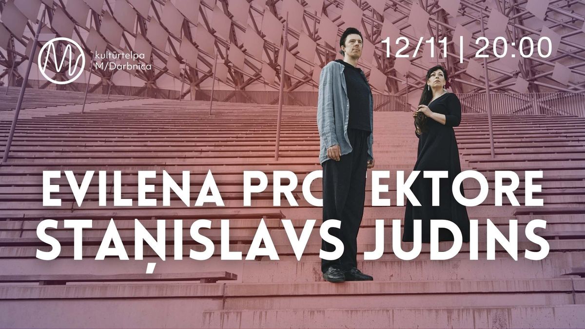 Evilena Protektore & Sta\u0146islavs Judins | M\/Darbn\u012bca