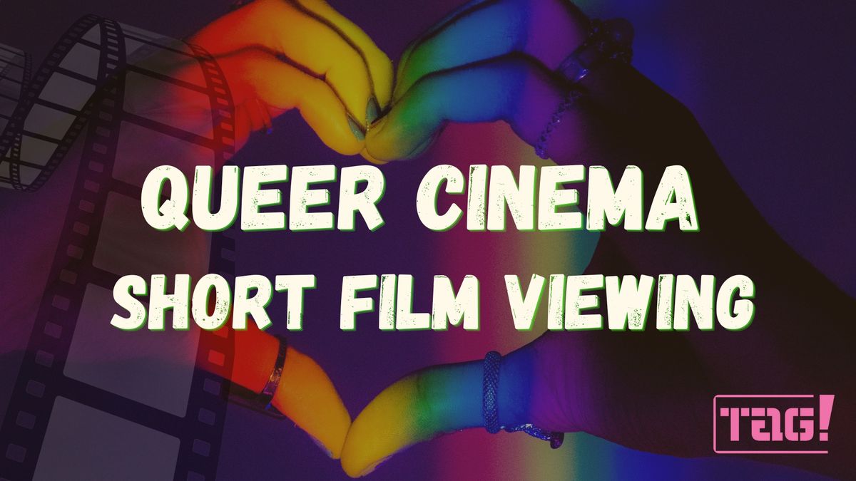 \t TAG! Queer Cinema in Short Form