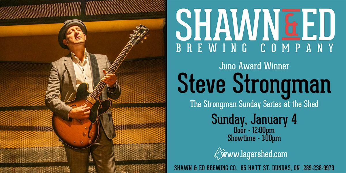 STEVE STRONGMAN Jan 4 at The SHED!