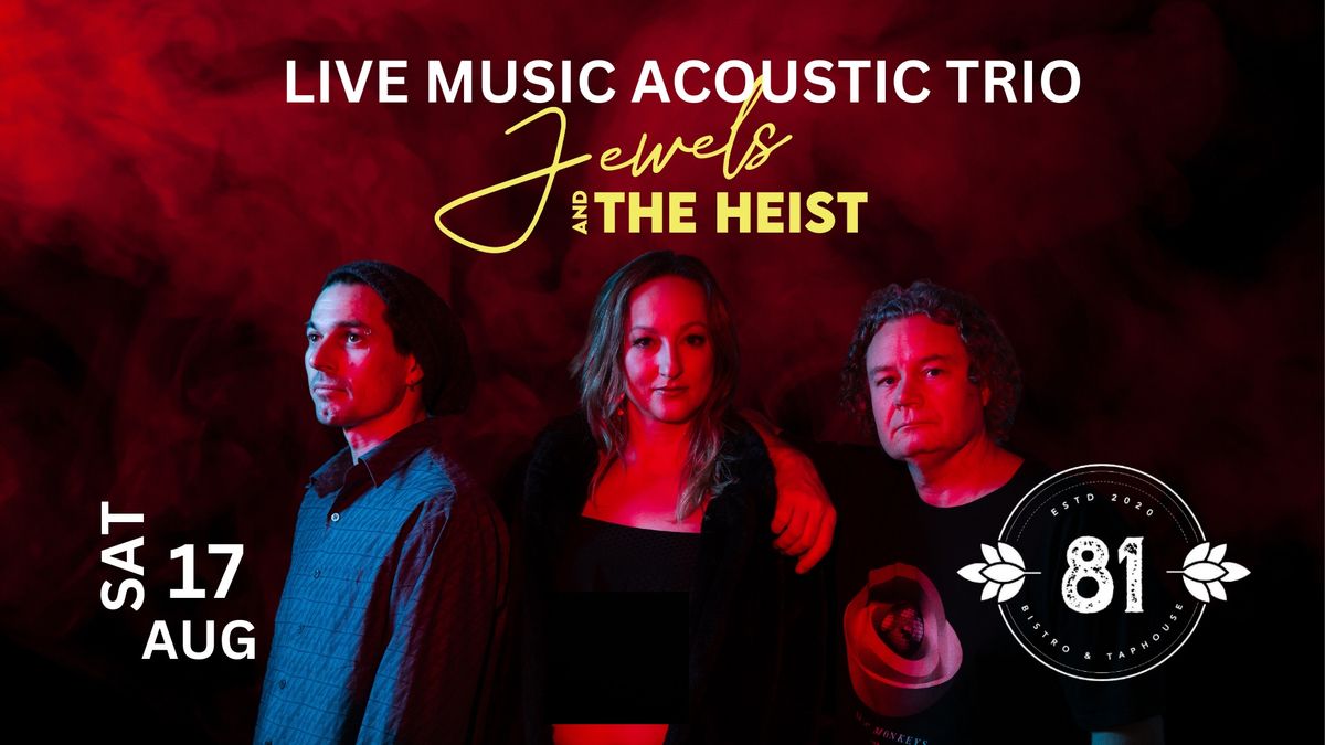 LIVE MUSIC Jewels and the Heist TRIO @ 81
