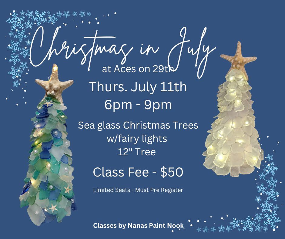 Christmas in July - Sea Glass Christmas Trees at Aces on 29th