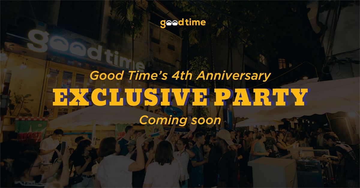 Good Time's 4th Anniversary: Exclusive Party | Coming soon