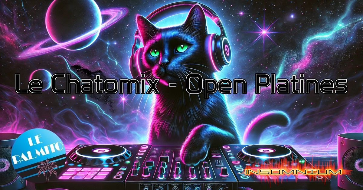 Le chatomix - Open platines!