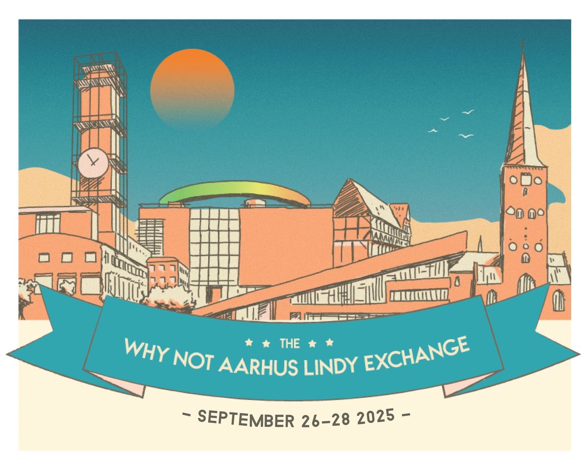  \ud83c\udfb7\ud83c\udfb6\ud83c\udfba Why Not Aarhus Lindy Exchange 2025 \ud83c\udfb7\ud83c\udfb6\ud83c\udfba