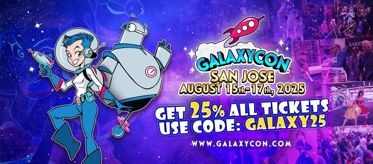 Join Us at GalaxyCon San Jose August 15-17 2025