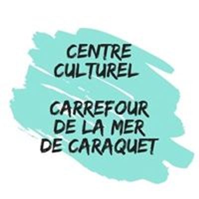 Centre culturel de Caraquet - Carrefour de la mer