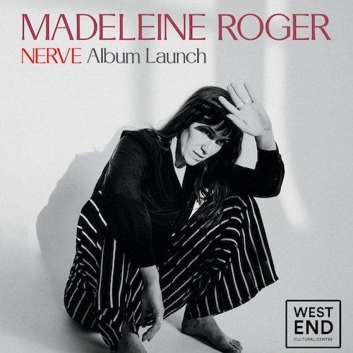 Madeleine Roger | "Nerve" Album Release \u2014 West End Cultural Centre