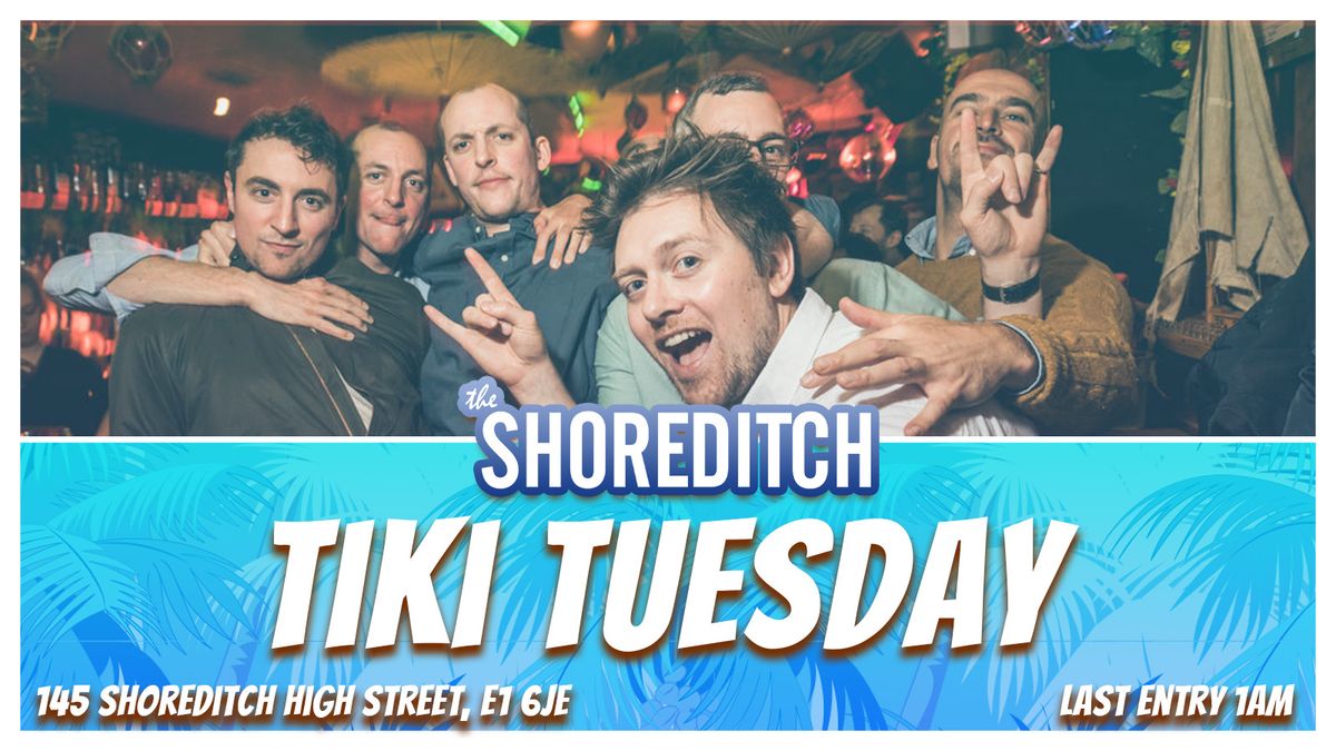 \ud83c\udf4d TIKI TUESDAY at The Shoreditch