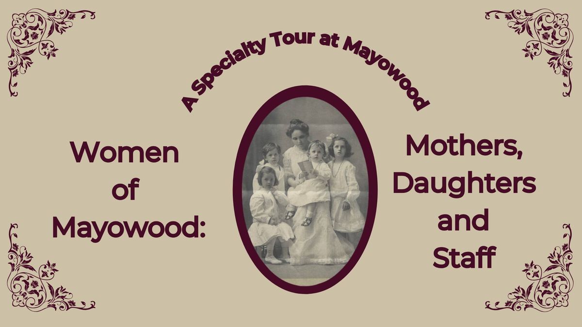 The Women of Mayowood: Mothers, Daughters, and Staff Specialty Tour
