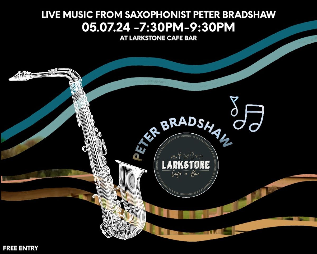 Live Music from Saxophonist Peter Bradshaw