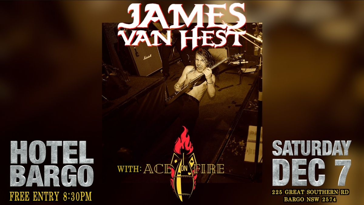 Hotel Bargo Presents: Hard core Aussie rock night with James van Hest & Ace On Fire