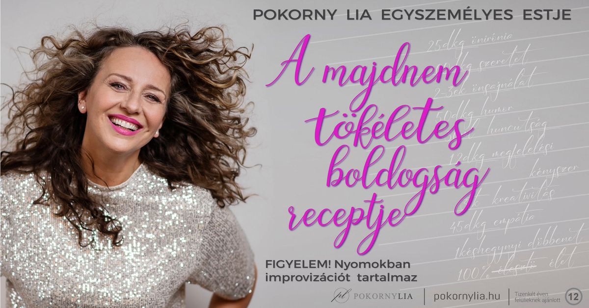 A MAJDNEM T\u00d6K\u00c9LETES BOLDOGS\u00c1G RECEPTJE - Pokorny Lia egyszem\u00e9lyes estje