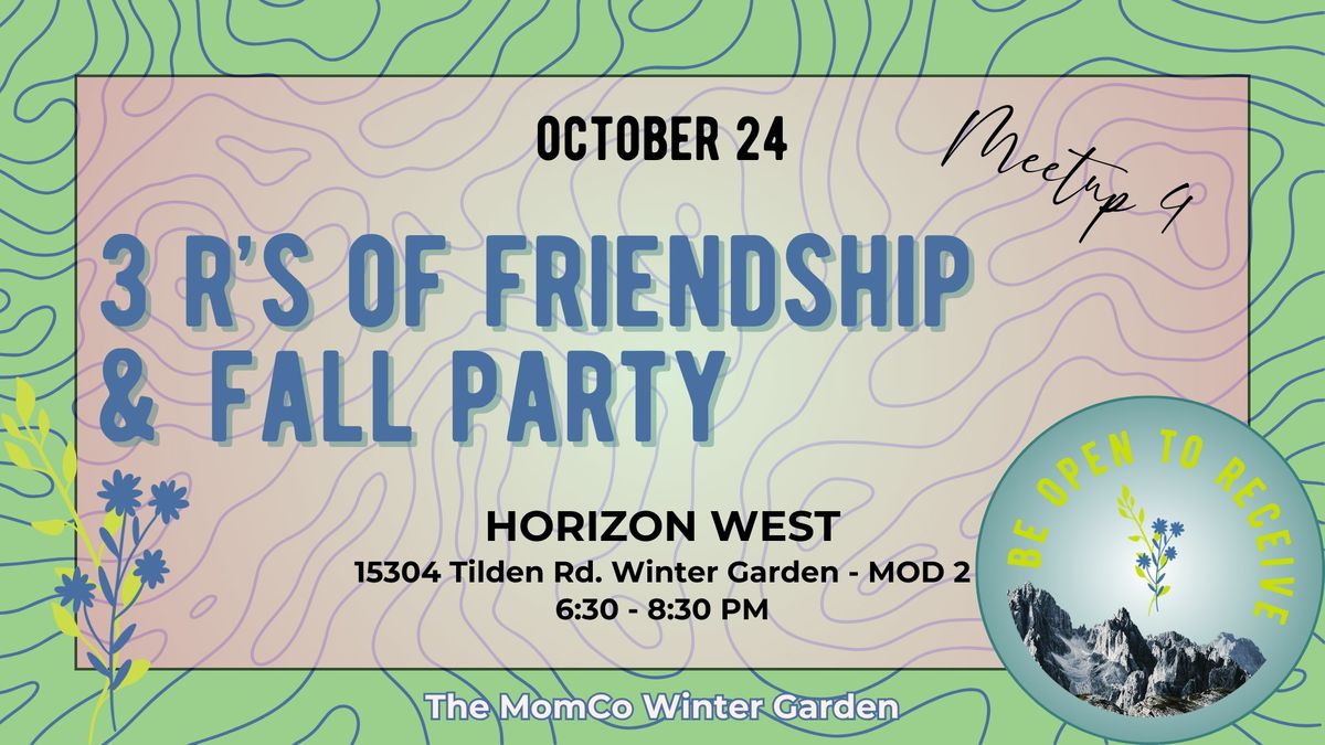 Meetup 4 - 3 R's of Friendship & Fall Party - Horizon West