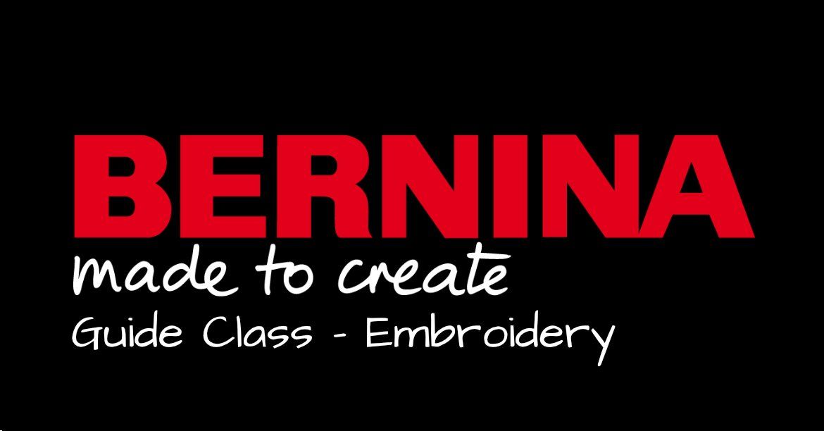 Bernina Guide Class-Embroidery