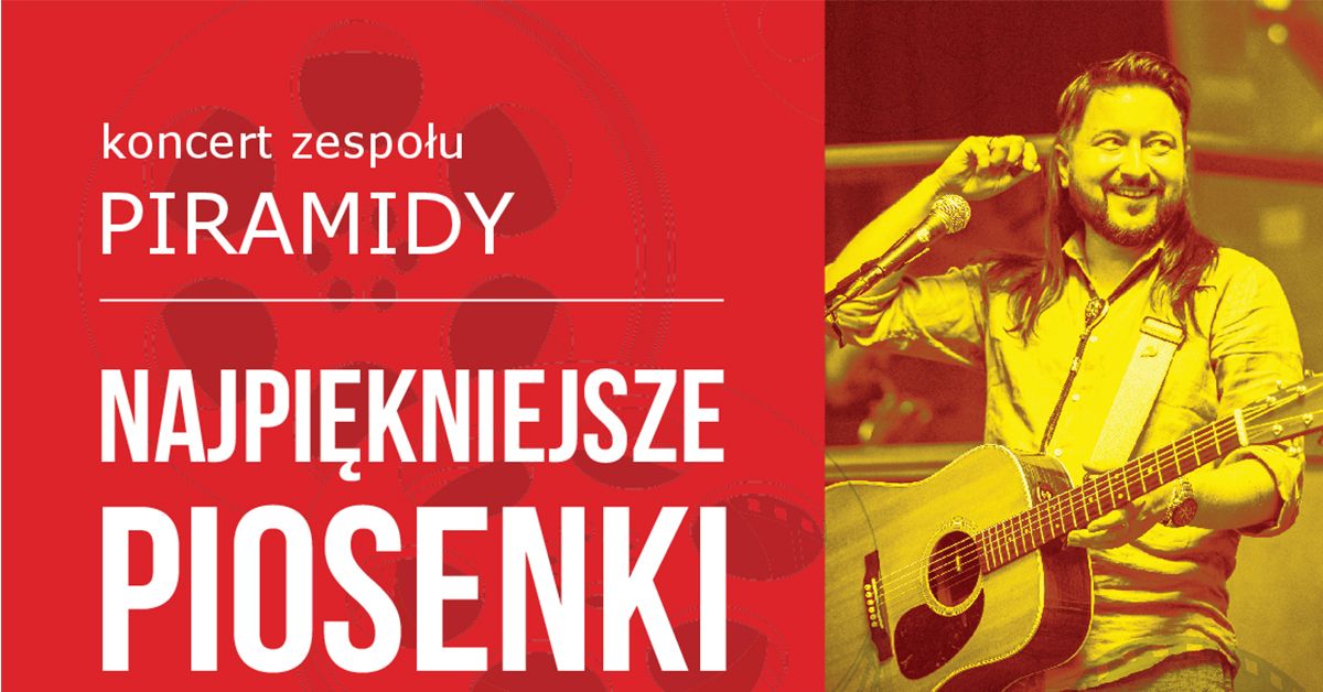 Kielce: Najpi\u0119kniejsze piosenki z polskich film\u00f3w i seriali - Koncert grupy Piramidy