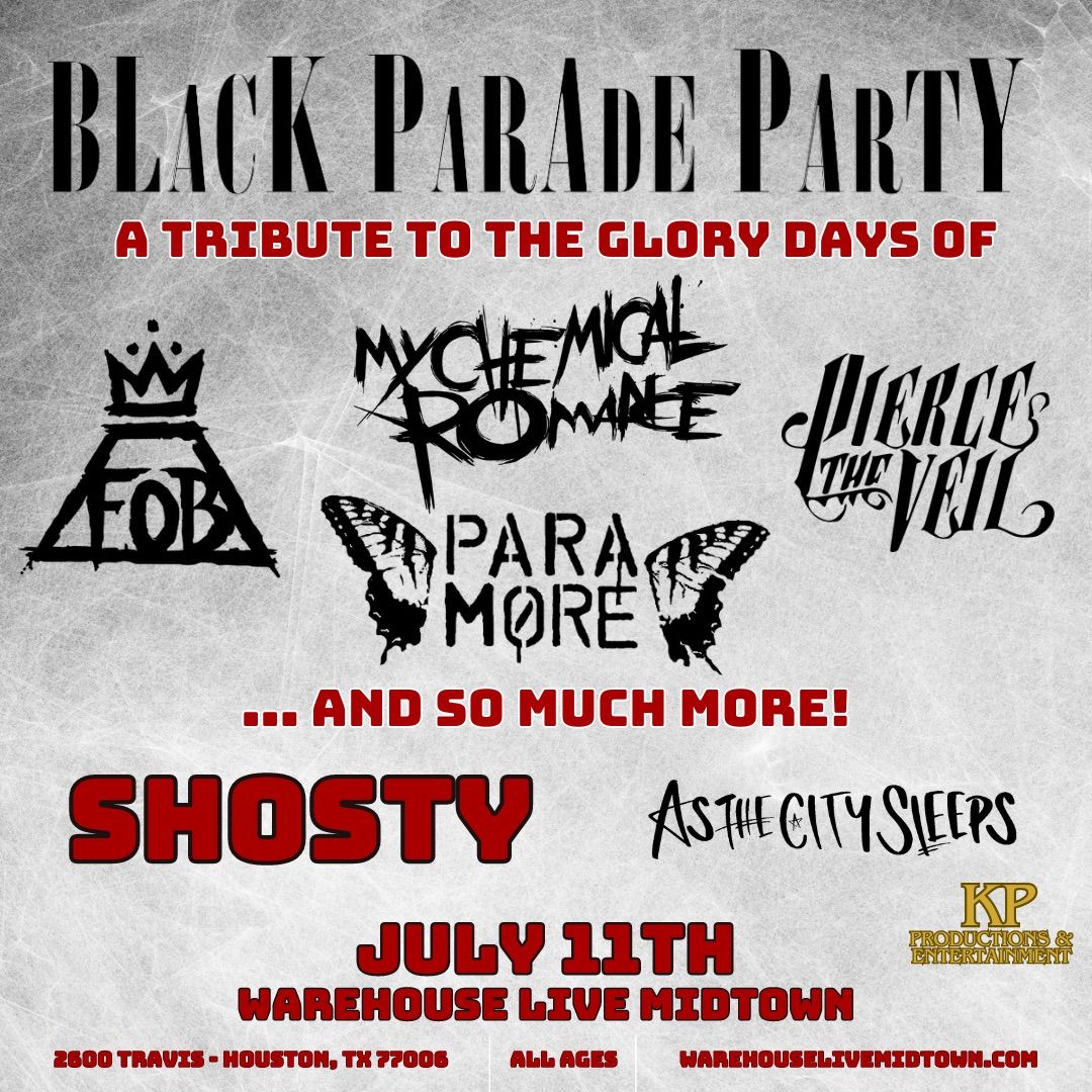 BLACK PARADE Party @ WAREHOUSE LIVE MIDTOWN W\/SHOSTY & AS THE CITY SLEEPS