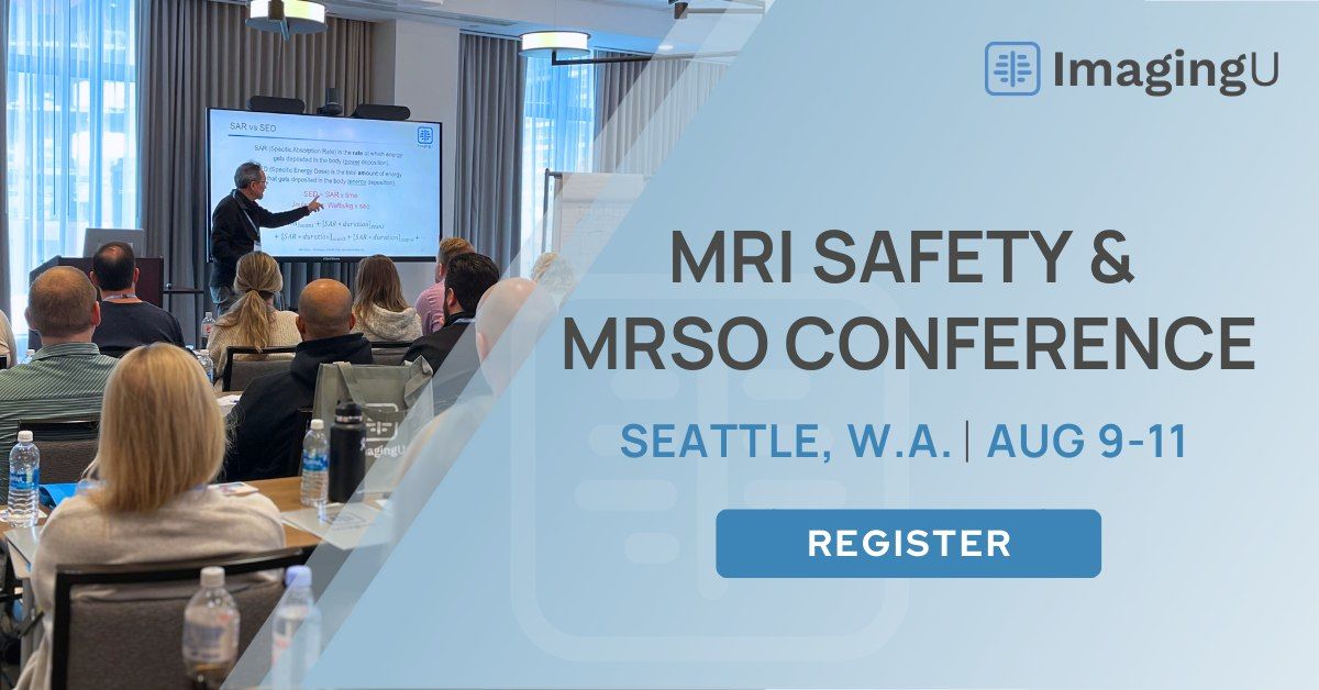 ImagingU MRI Safety and MRSO Conference | Seattle, W.A.