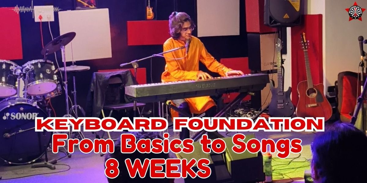 Keyboard: From Basics to Songs In 8 Weeks