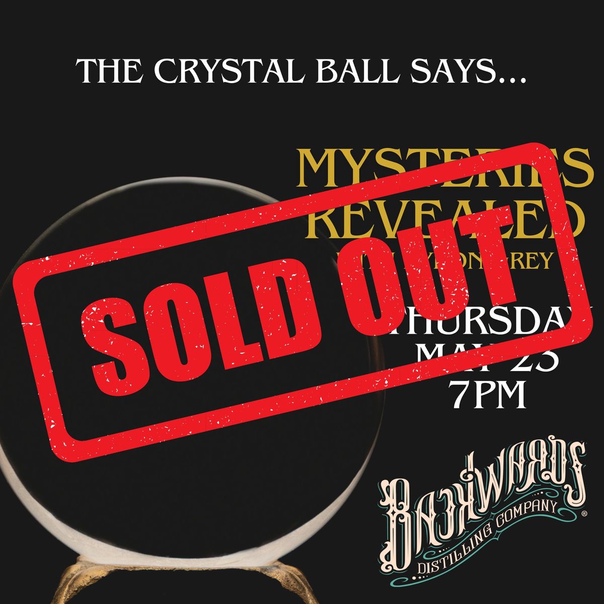 SOLD OUT- Byron Grey's "Mysteries Revealed" @ Backwards Distilling