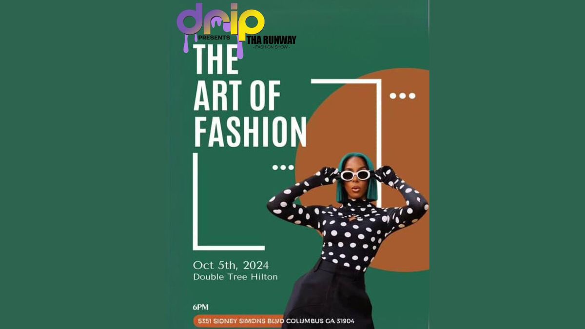  Drip Tha Runway SZN 5 Presents: The Art of Fashion! 