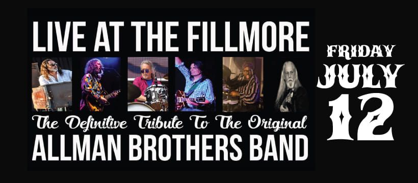 LIVE AT THE FILLMORE \nThe Definitive Tribute to the Original Allman Brothers Band\n