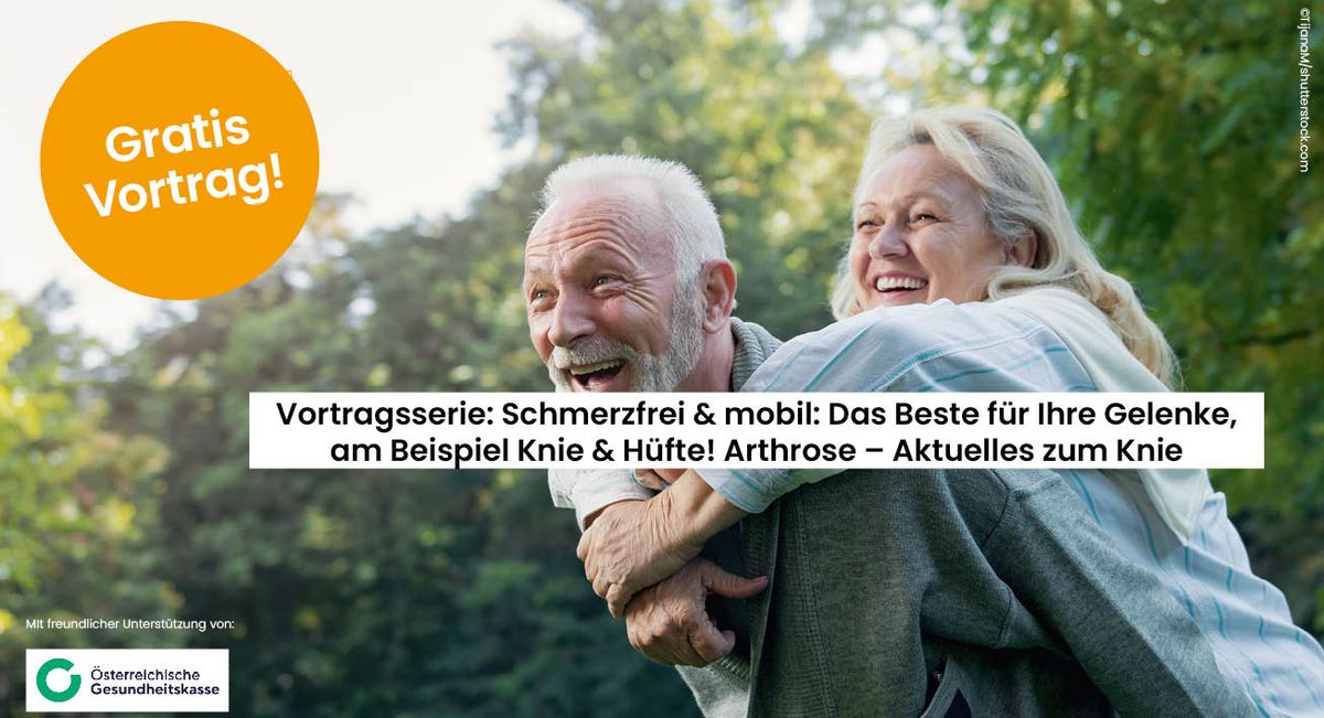 Schmerzfrei & mobil: Das Beste f\u00fcr Ihre Gelenke, am Beispiel Knie & H\u00fcfte! - Aktuelles zum Knie