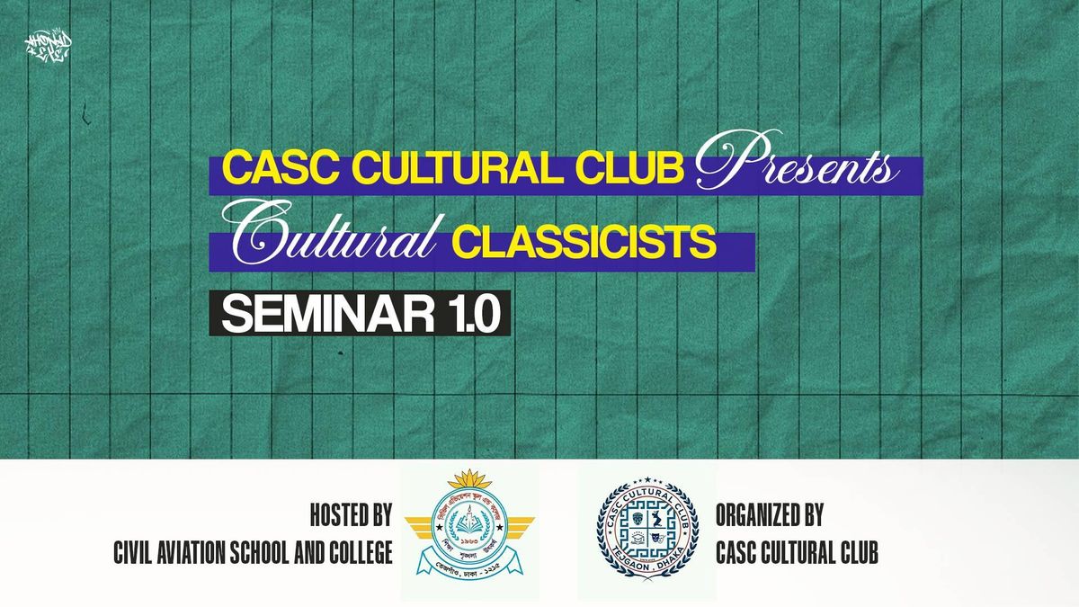 CASC Cultural Club Presents  Cultural Classicists seminar 1.0