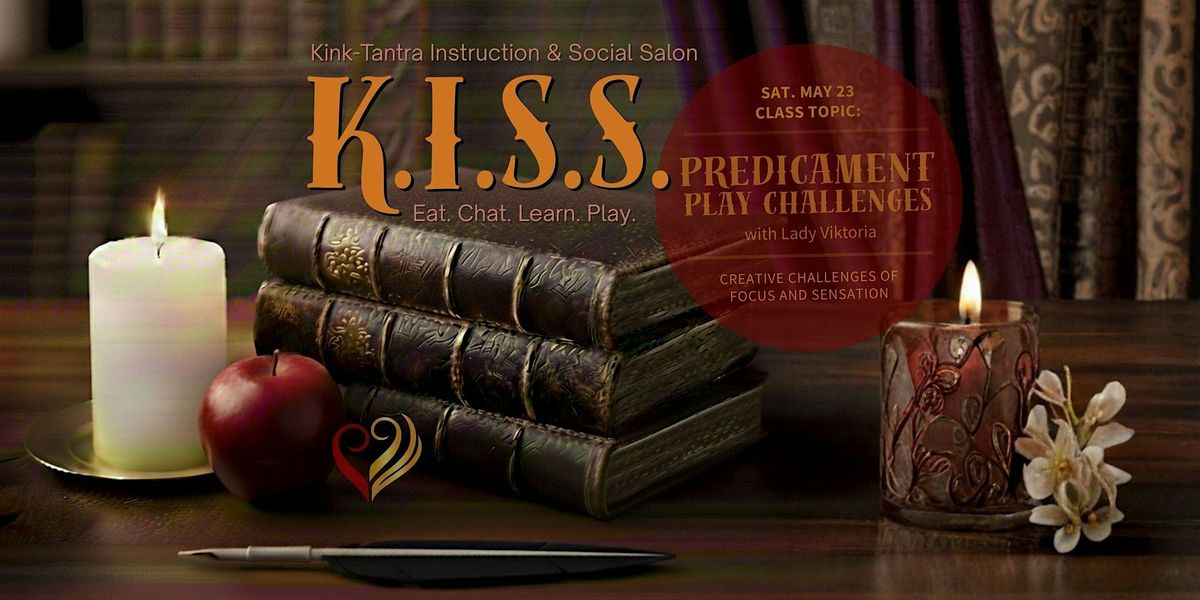 K.I.S.S. (Kink\/Tantra Instruction & Social Salon) | MAY 23