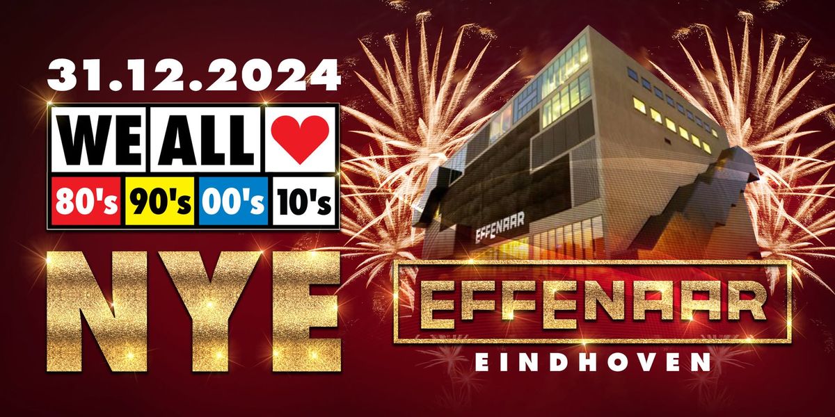 We All Love 80's 90's 00's 10's NYE - Effenaar - Eindhoven