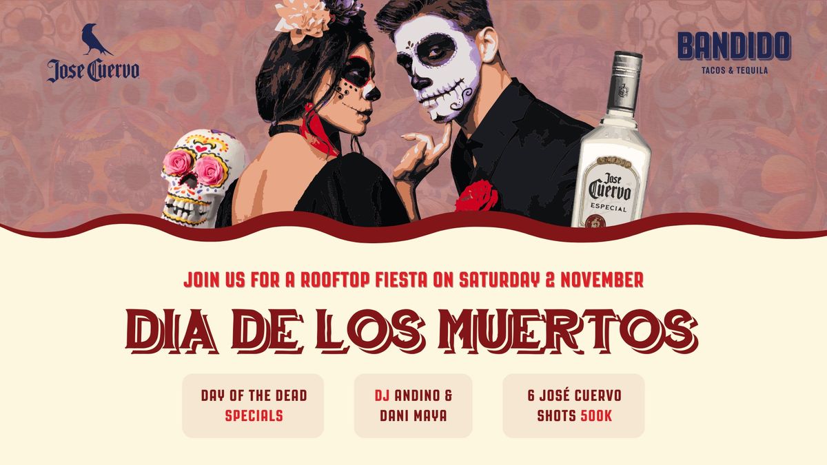 \ud83c\udf3c\ud83d\udc80 D\u00cdA DE LOS MUERTOS \ud83d\udc80\ud83c\udf3c Halloween Rooftop Fiesta at Bandido