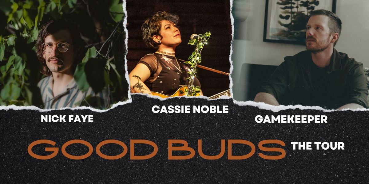 TORONTO Good Buds Tour (Nick Faye\/Cassie Noble\/Gamekeeper)