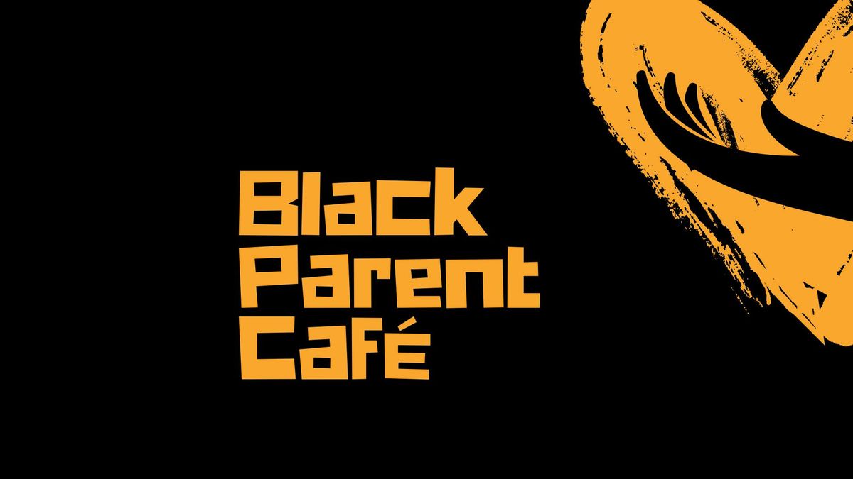 Black Parent Cafe: Feeling Safe in an Unsafe World 