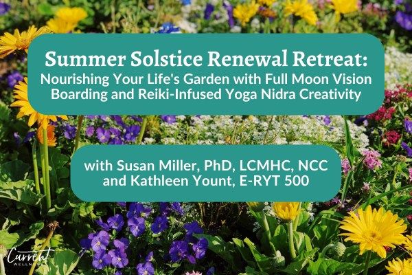 Summer Solstice Renewal Retreat: Nourishing Your Life\u2019s Garden with Full Moon Vision Boarding...