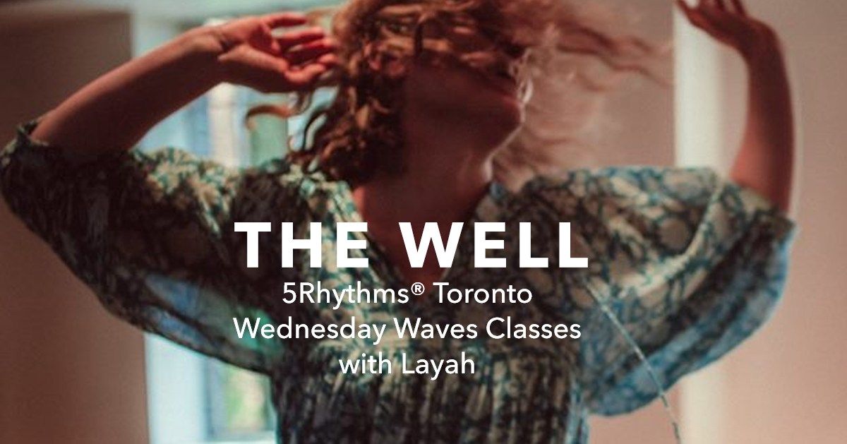 The Well ~ Wed 5Rhythms Waves Classes w\/ Layah (Winter Term)