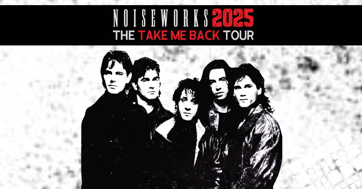 Noiseworks 'Take Me Back' Tour 2025