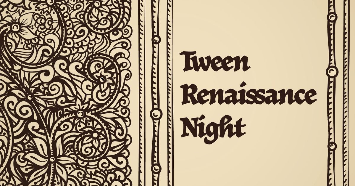 Tween Renaissance Night