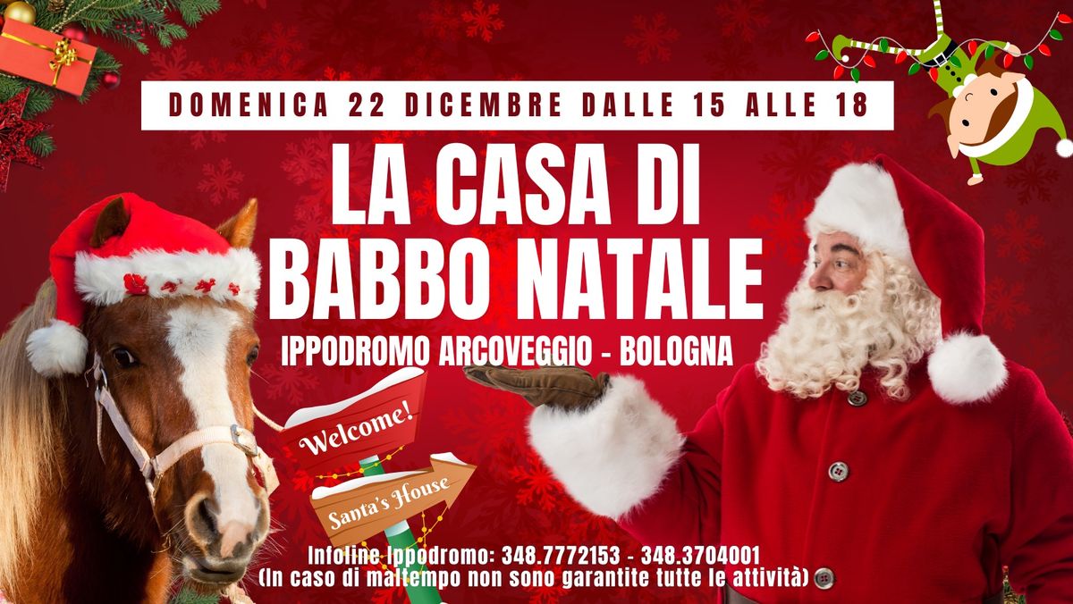 Domenica 22 Dicembre - all\u2019Ippodromo di Bologna!!!!! La casa di Babbo Natale!