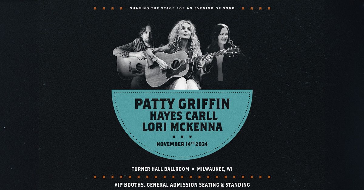 Patty Griffin \/ Hayes Carll \/ Lori McKenna at Turner Hall Ballroom