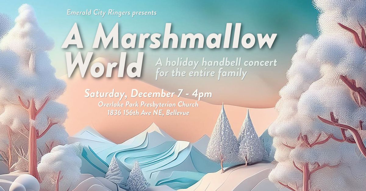 A Marshmallow World: A holiday handbell concert for the entire family.