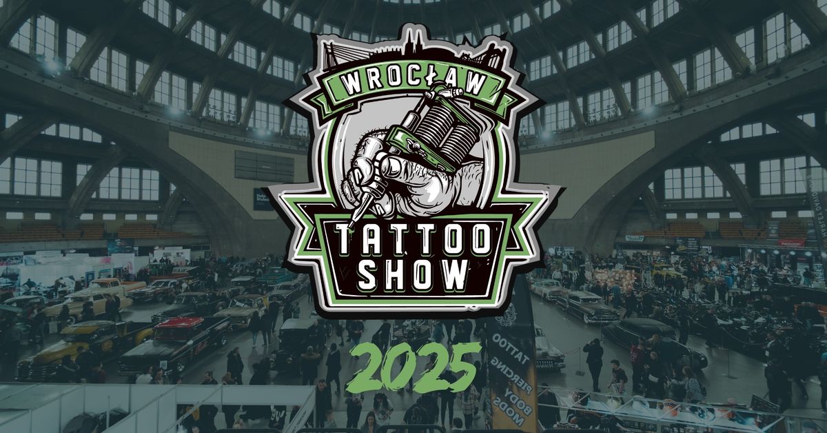 Wroc\u0142aw Tattoo Show 2025 - Konwent Tatua\u017cu