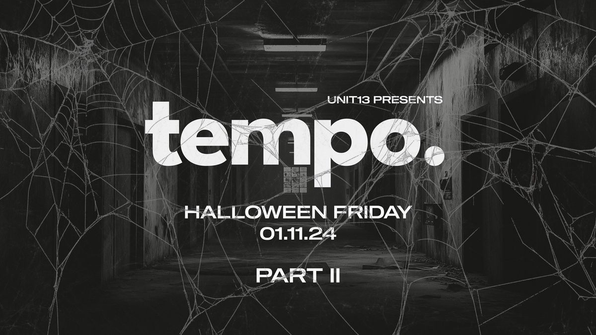 Unit 13 Presents - Tempo Halloween [LAST TICKETS]