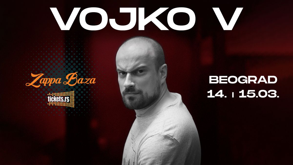 VOJKO V - BEOGRAD \/\/ 14.03. i 15.03. \/\/ ZAPPA BAZA