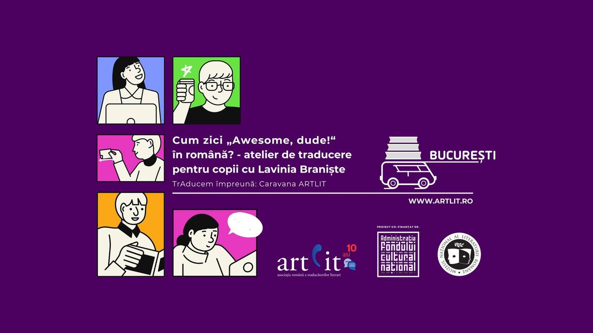 Cum zici "Awesome, dude!" \u00een rom\u00e2n\u0103? Atelier de traducere pentru copii cu Lavinia Brani\u0219te