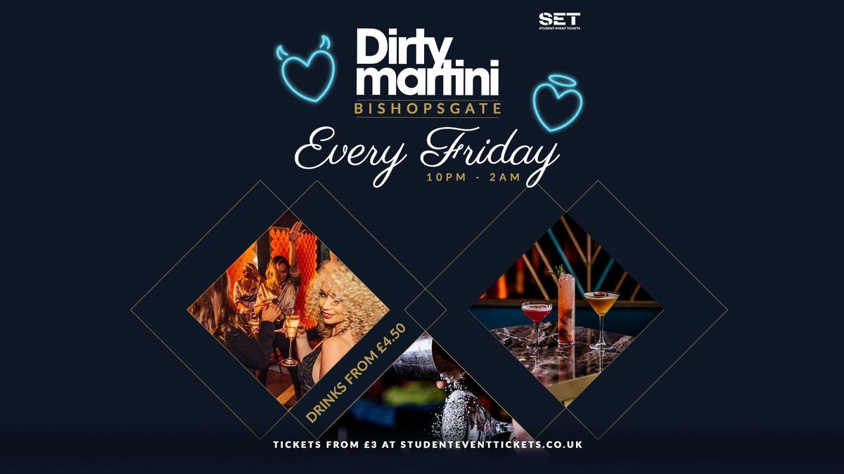 Fridays @ Dirty Martini Bishopsgate - 19th September \/\/ STUDENT DRINK DEALS